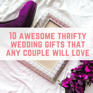 10 awesome thrifty wedding gifts that any couple will love