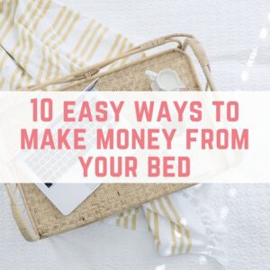 10 easy ways to make money from bed