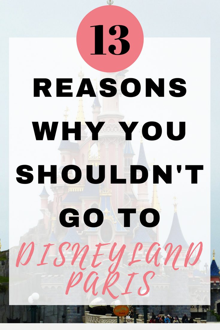 Here are 13 reasons why you shouldn't go to Disneyland Paris by Emma at EmmaDrew.info. #DisneylandParis #DisneylandForAdults #DisneylandParisSecrets #DisneylandPlanning