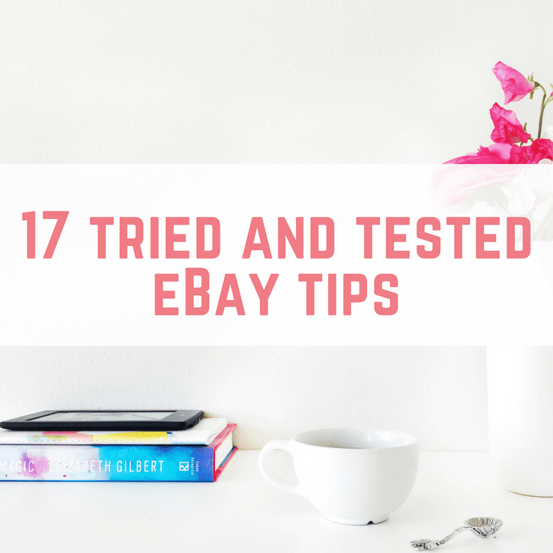 17 tried and tested selling tips for eBay Make Money Without A Job