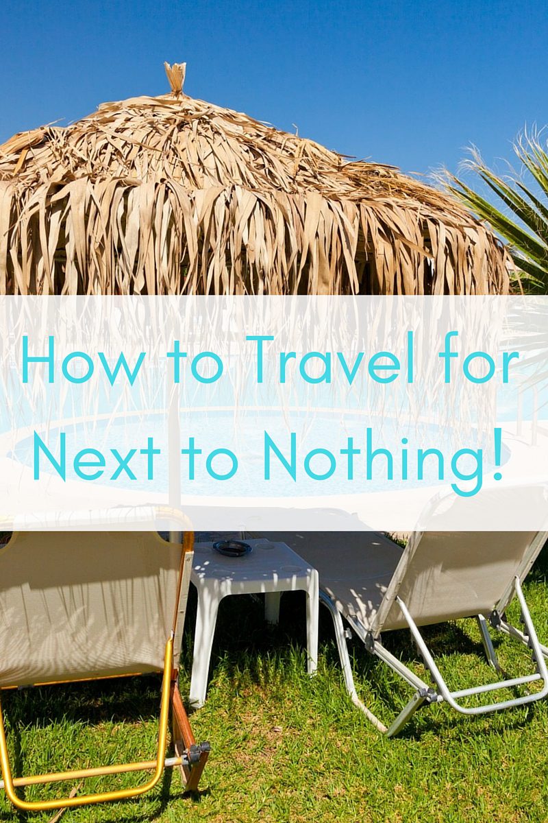 How to Travel for Next to Nothing!