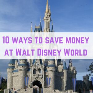 10 ways to save money at Disney World