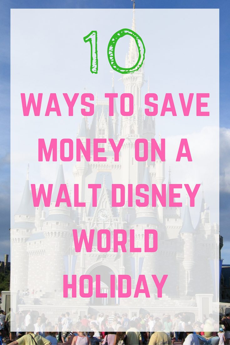 10 ways to save money on a Walt Disney World holiday