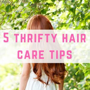 Five thrifty hair care tips