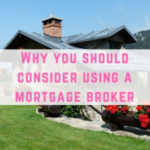 The reasons why you should consider using a mortgage broker