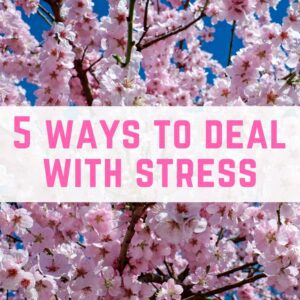 5 ways to help you deal with stress