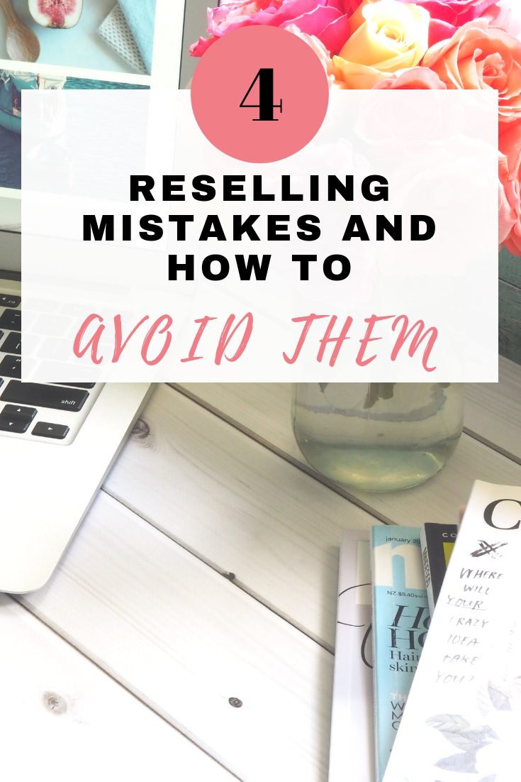 My top 4 reselling mistakes - and how to avoid them.
