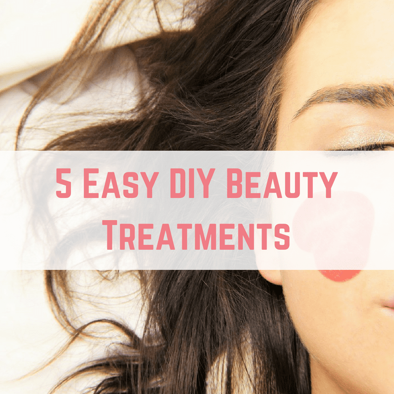 5 Easy DIY Beauty Treatments