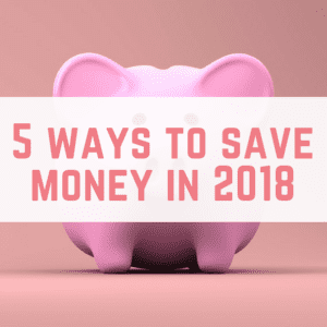 5 ways to save money in 2018