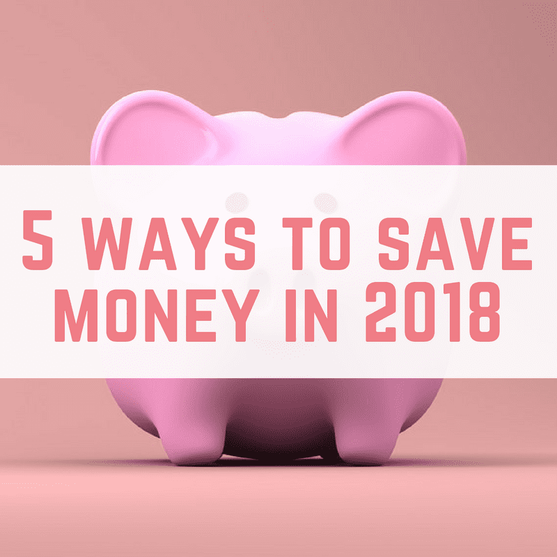 5 ways to save money in 2018