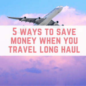 5 ways to save money when you travel long haul