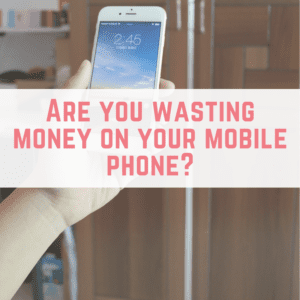 Are you wasting money on your mobile phone?