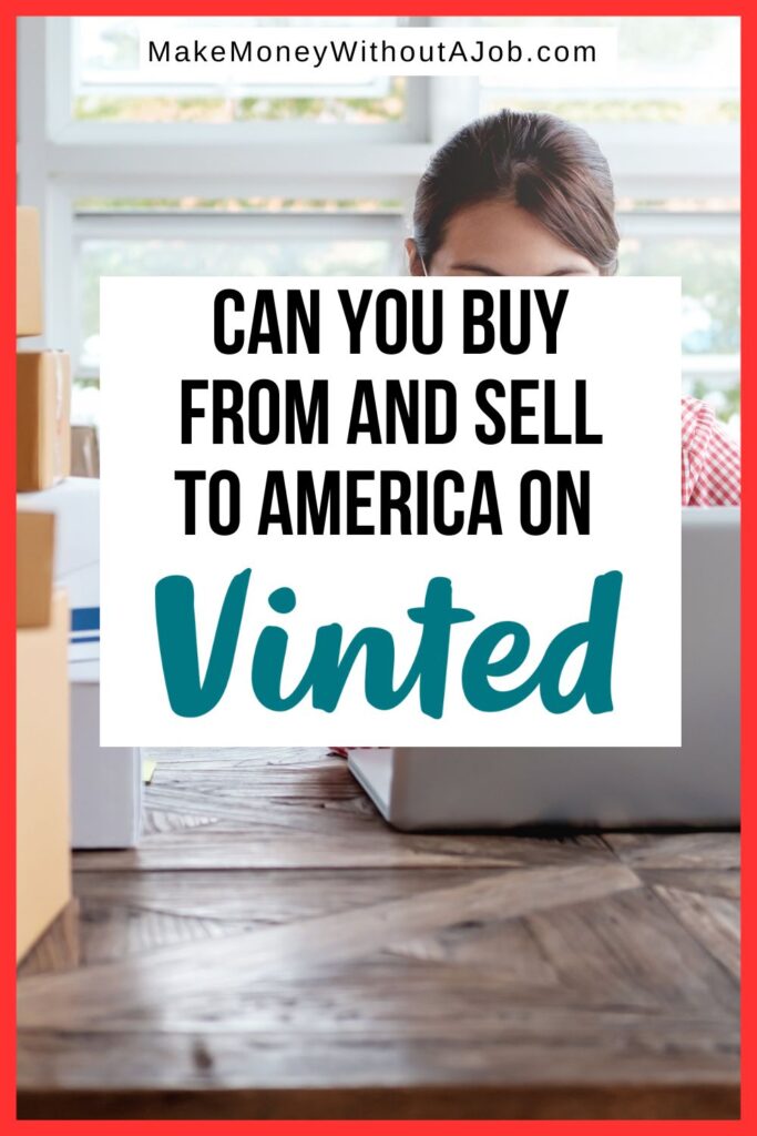 Can You Buy From And Sell To America On Vinted