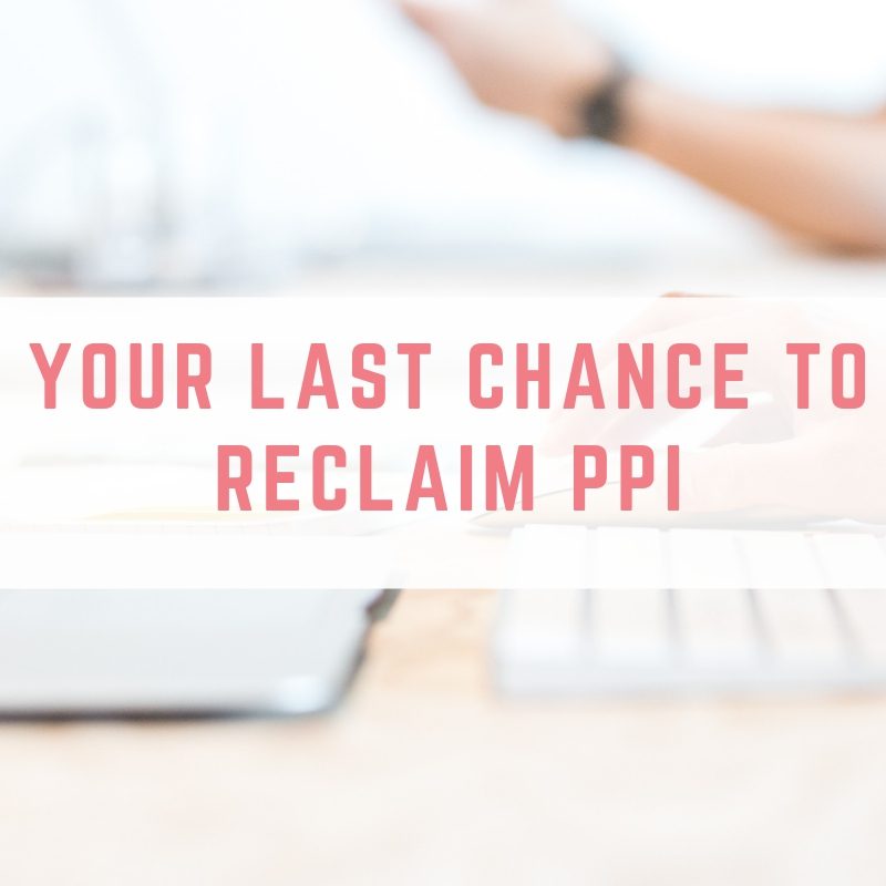 Your last chance to reclaim PPI