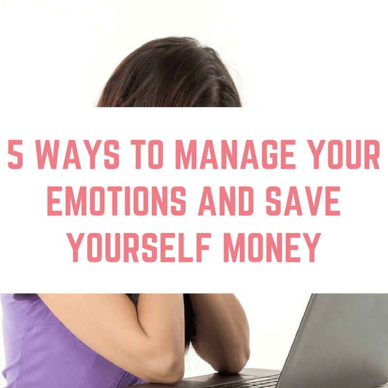 5 ways to manage emotions and save yourself money