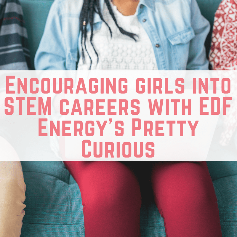 Encouraging girls into STEM careers with EDF Energy's Pretty Curious