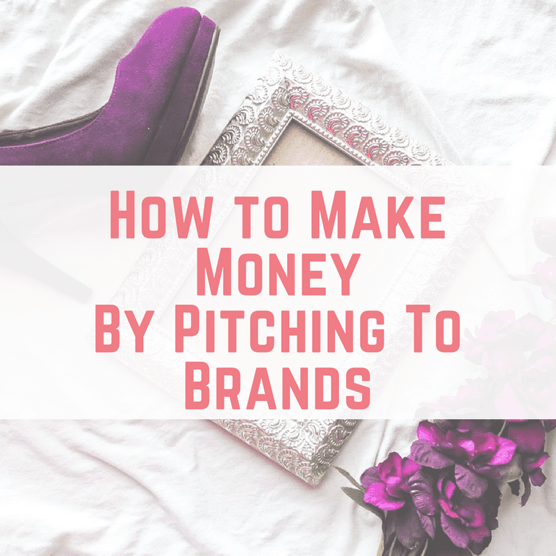 How to Make Money By Pitching To Brands