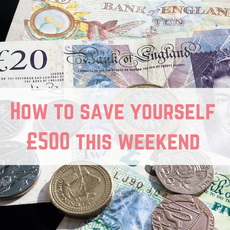 How to save yourself £500 this weekend