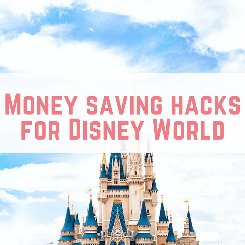 Money saving hacks for Disney World