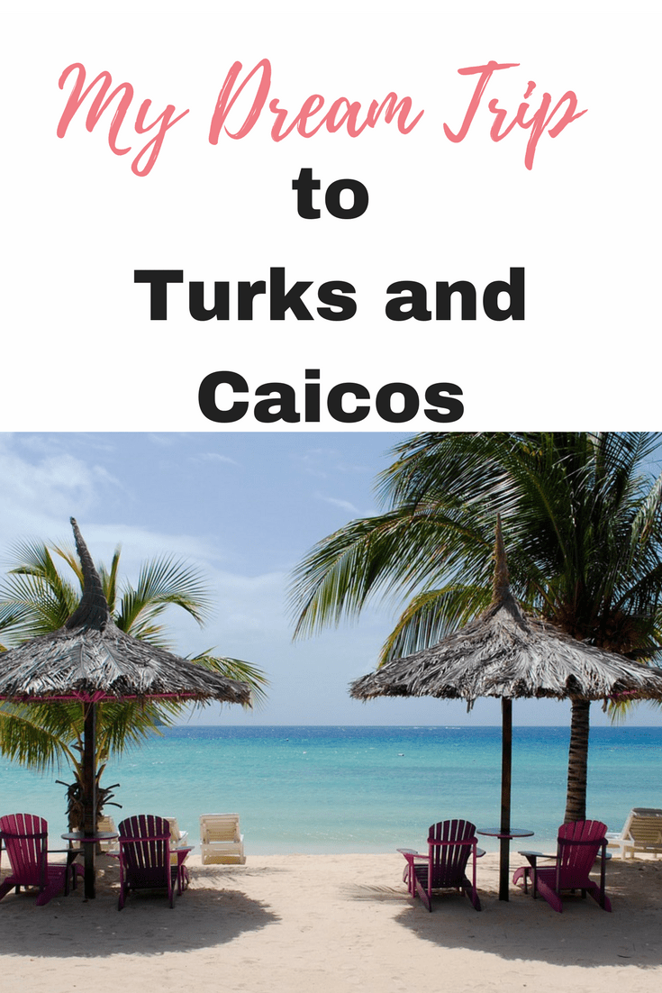 My Dream Trip to Turks and Caicos