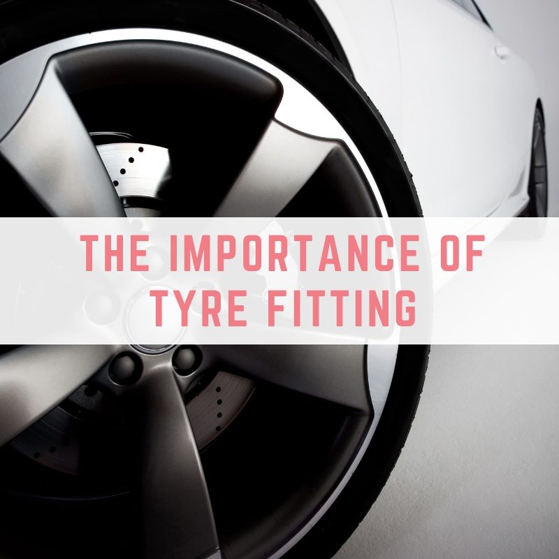 The importance of tyre fitting
