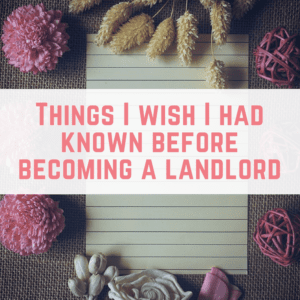 Things I wish I had known before becoming a landlord