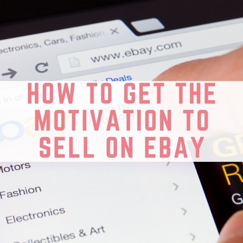 how to get the motivation to sell on eBay