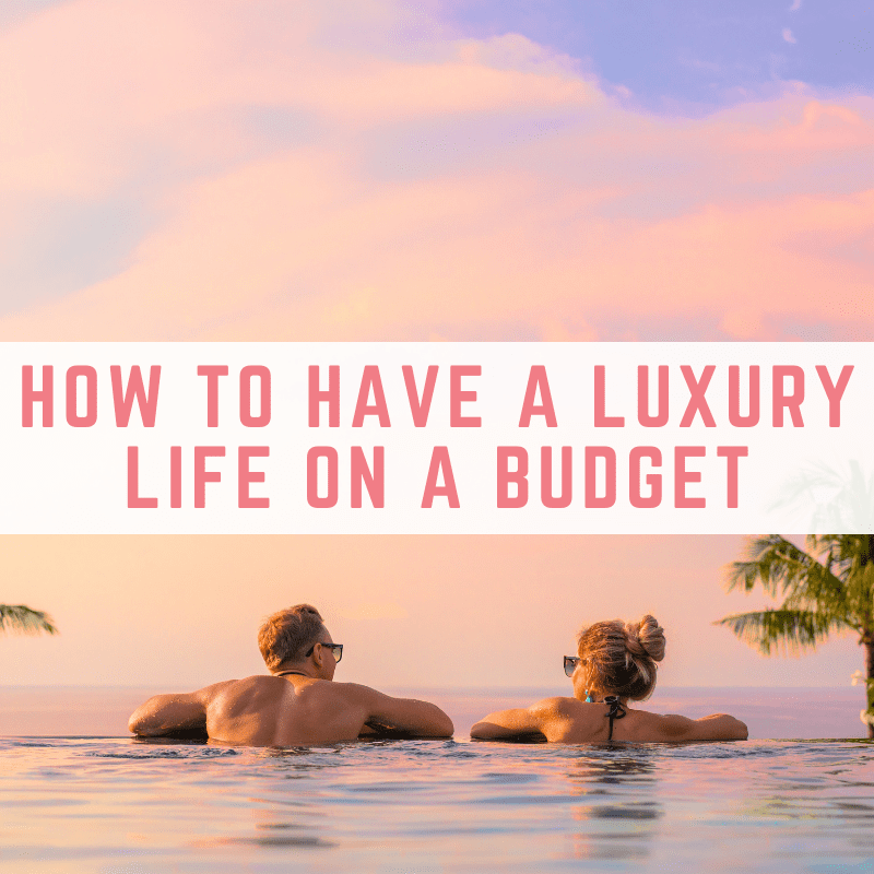 luxury life on a budget
