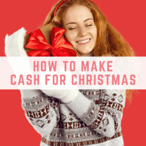 make cash for Christmas