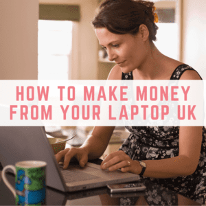make money from your laptop uk