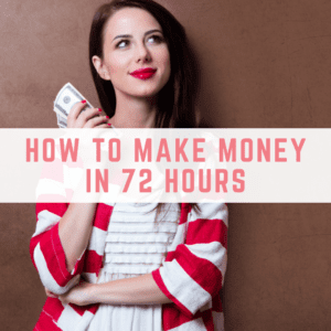 make money in 72 hours
