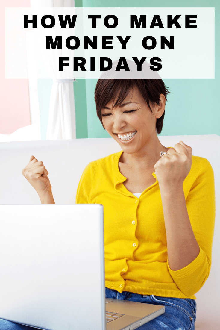 make money on fridays