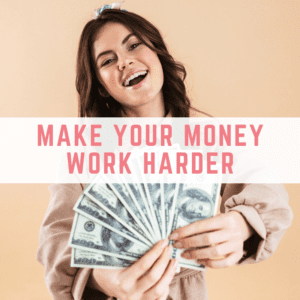 make your money work harder