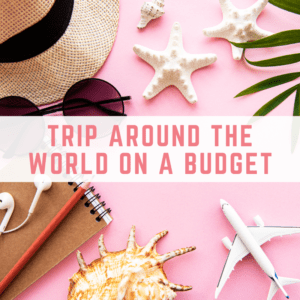 trip around the world budget